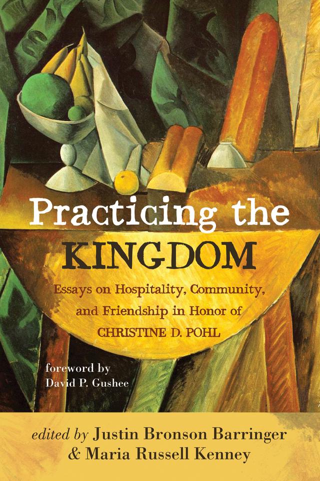 Practicing the Kingdom by David P. Gushee, Justin Bronson Barringer, Maria Russell Kenney