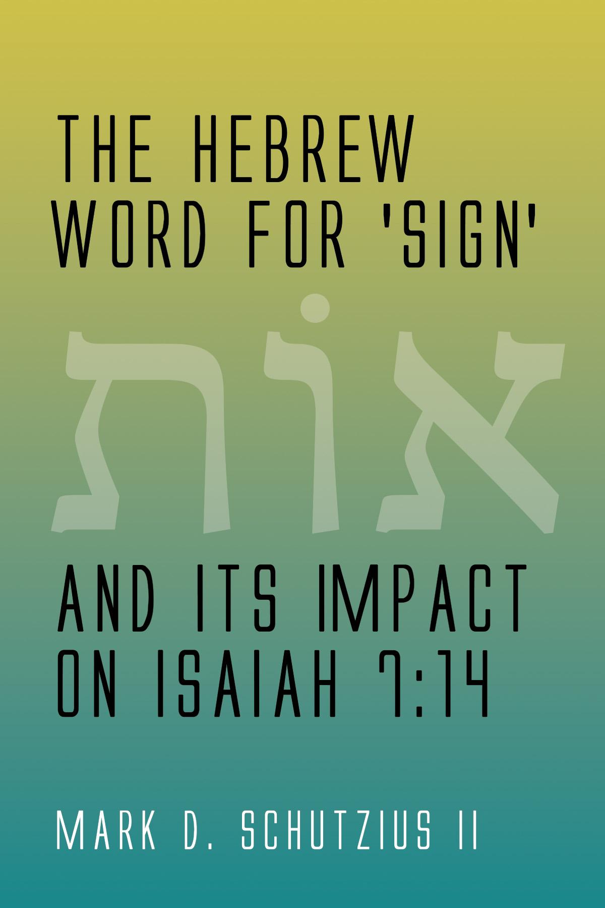 The Hebrew Word for 'sign' and its Impact on Isaiah 7:14