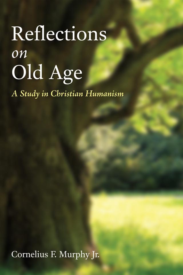 Reflections on Old Age by Cornelius F. Murphy Jr.