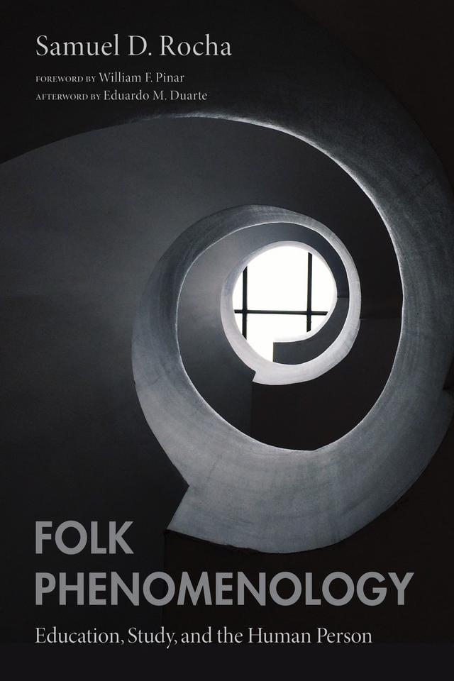 Folk Phenomenology by Eduardo Duarte, Samuel D. Rocha, William Pinar
