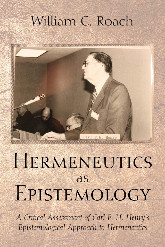 Hermeneutics as Epistemology by William C. Roach