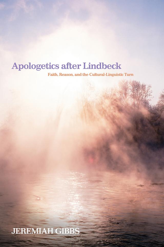 Apologetics after Lindbeck by Jeremiah Gibbs