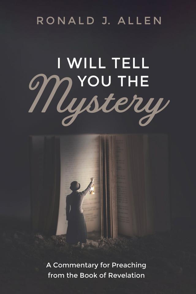 I Will Tell You the Mystery by Ronald J. Allen