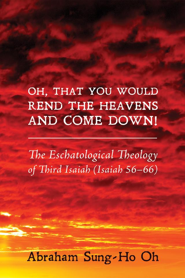 Oh, That You Would Rend the Heavens and Come Down! by Abraham Sung-Ho Oh