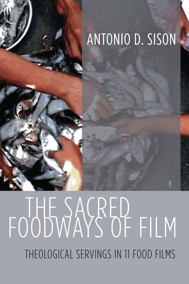 The Sacred Foodways of Film by Antonio D. Sison