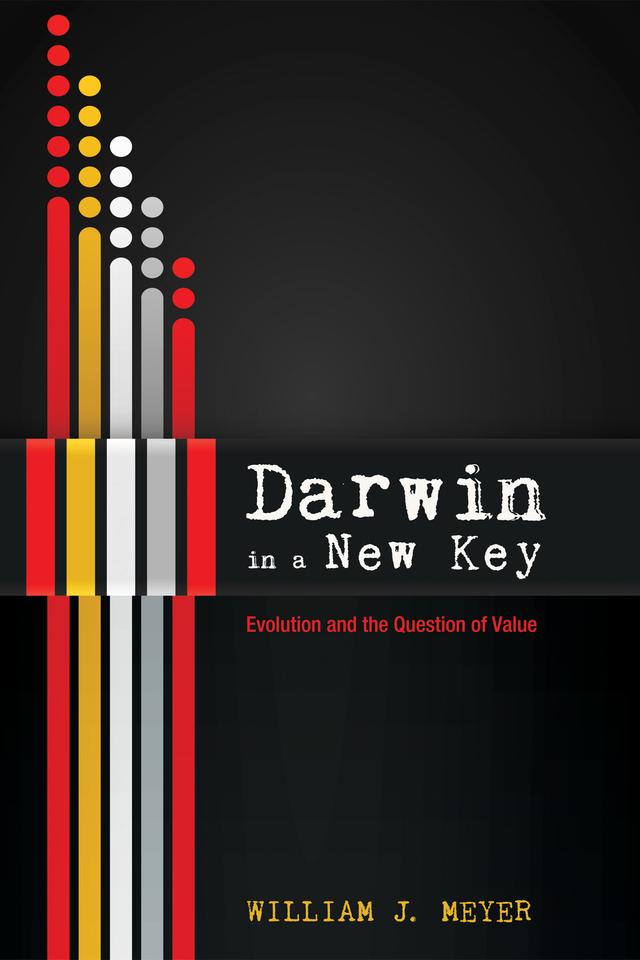 Darwin in a New Key by William J. Meyer