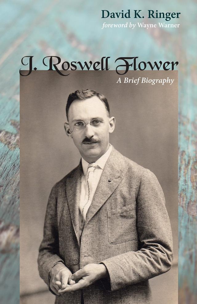 J. Roswell Flower by David K. Ringer, Wayne E. Warner