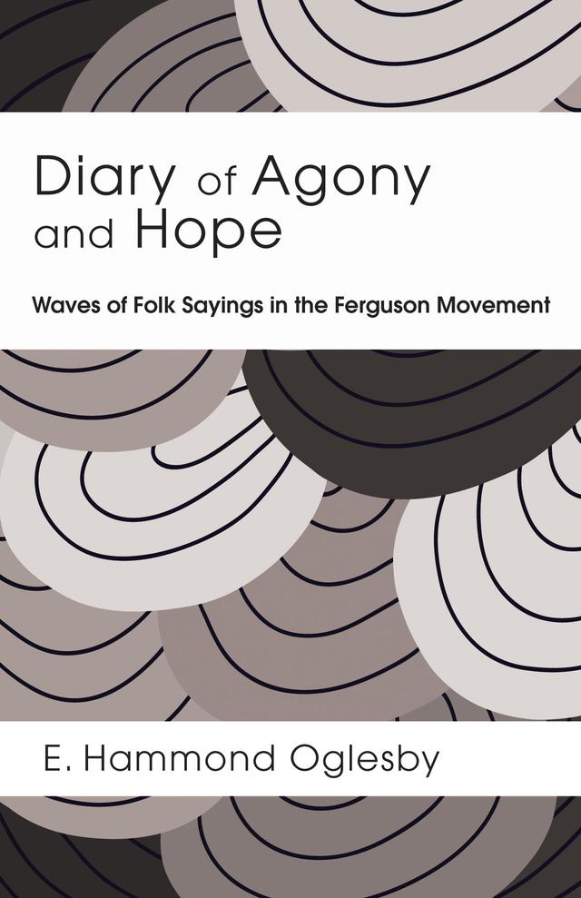 Diary of Agony and Hope by E. Hammond Oglesby
