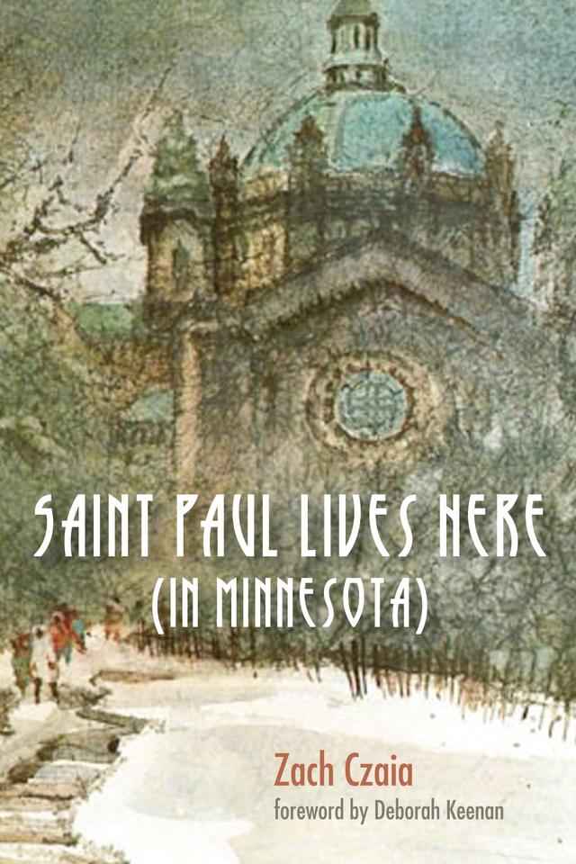 Saint Paul Lives Here (In Minnesota) by Deborah Kennan, Zachary Welter Czaia