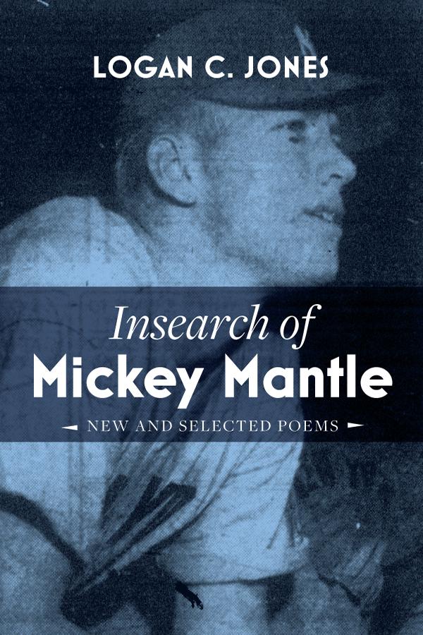 Insearch of Mickey Mantle by Logan C. Jones