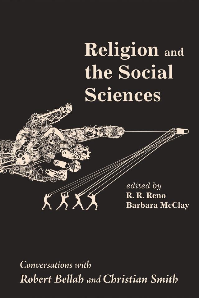 Religion and the Social Sciences by Barbara McClay, Dr. R. R. (Rusty) Reno
