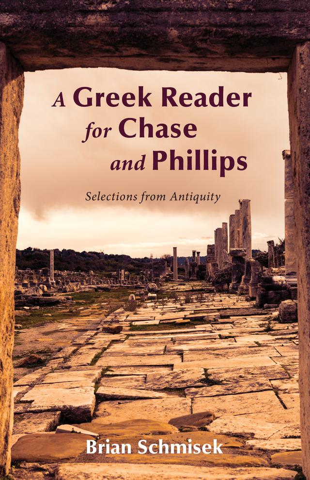 A Greek Reader for Chase and Phillips by Brian Schmisek