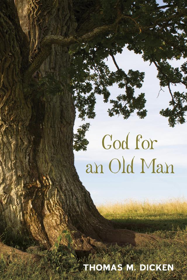 God for an Old Man by Thomas M. Dicken