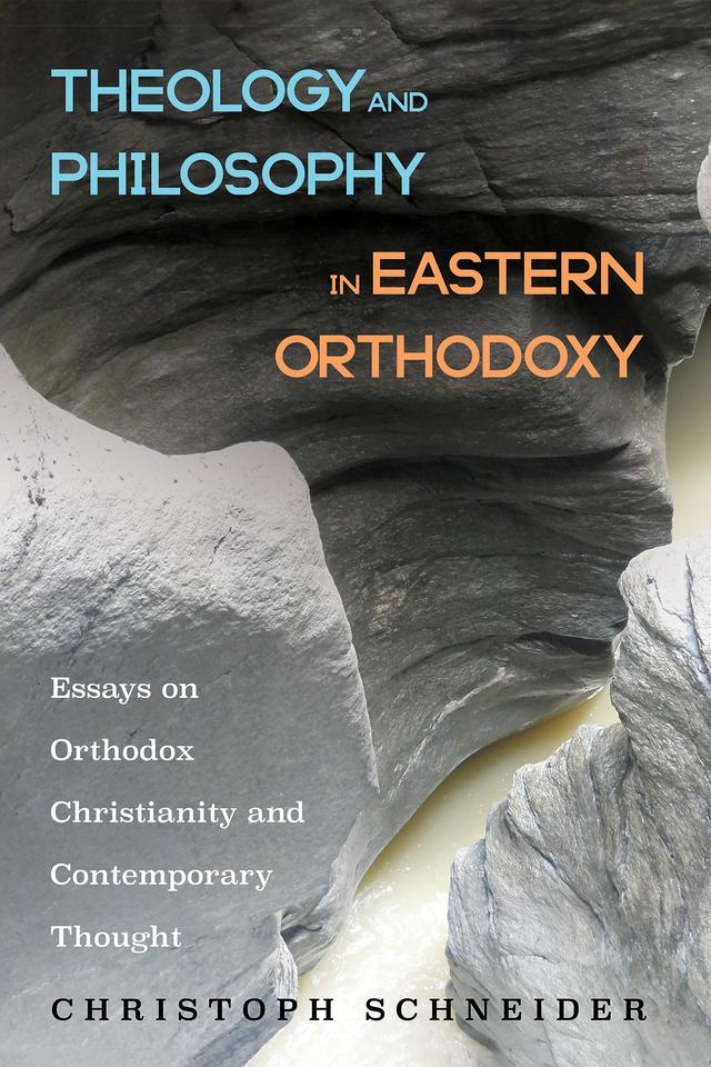 Theology and Philosophy in Eastern Orthodoxy by Christoph Schneider