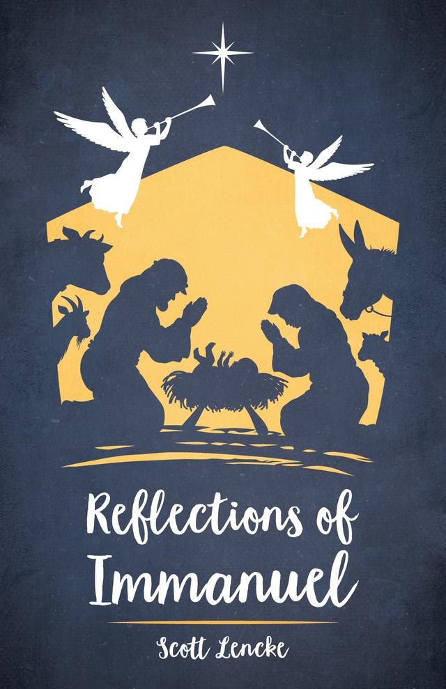 Reflections of Immanuel by Scott Lencke