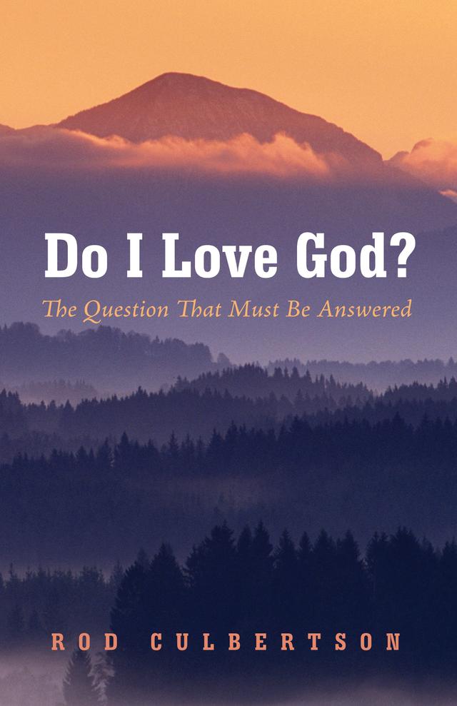 Do I Love God? by Rod Culbertson