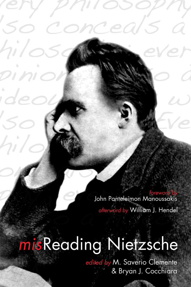misReading Nietzsche by Bryan J. Cocchiara, John Panteleimon Manoussakis, M. Saverio Clemente, William J. Hendel