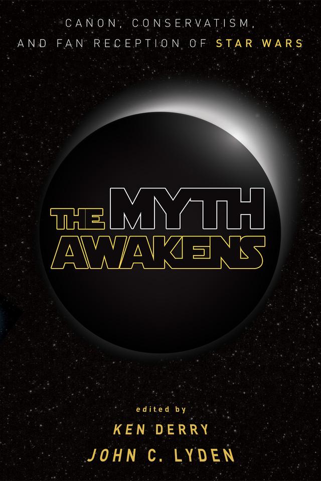 The Myth Awakens by John C. Lyden, Ken Derry