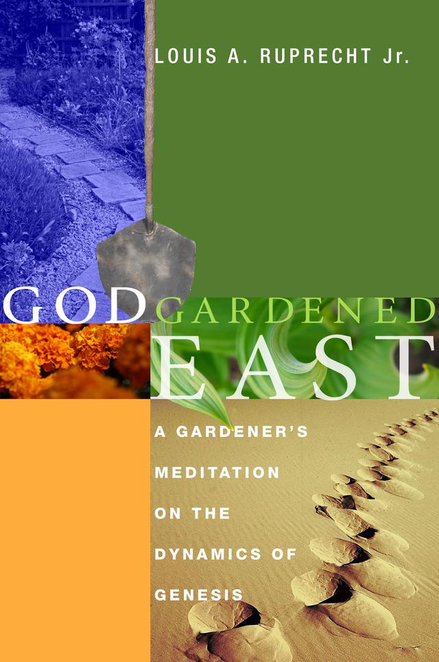 God Gardened East by Louis A. Ruprecht Jr.