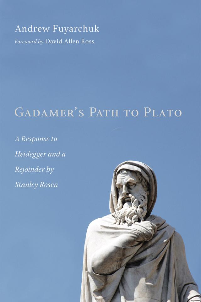 Gadamer's Path to Plato by Andrew Fuyarchuk, David Allen Ross