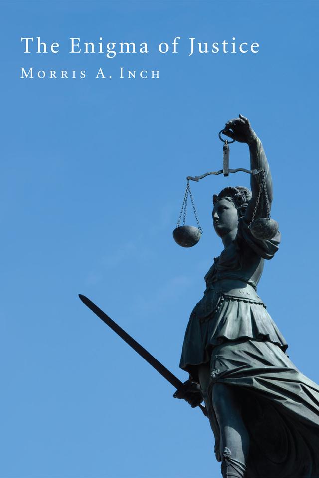 The Enigma of Justice by Morris A. Inch