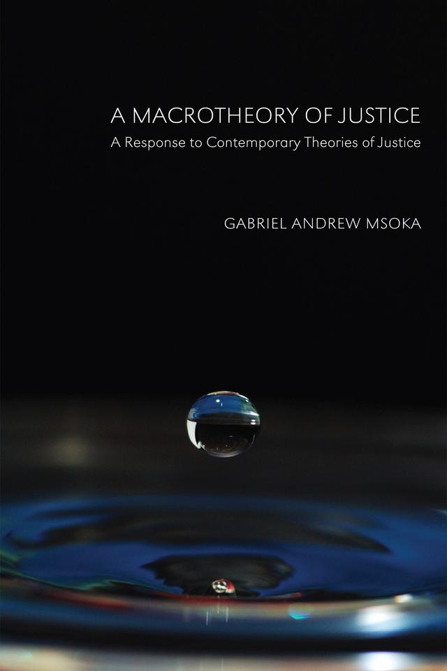 A Macrotheory of Justice by Gabriel Andrew Msoka