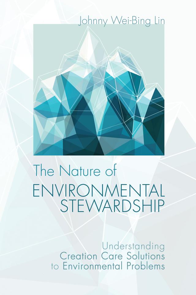 The Nature of Environmental Stewardship by Johnny Wei-Bing Lin