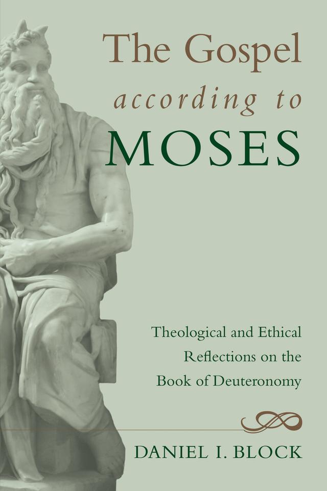The Gospel according to Moses by Daniel I. Block