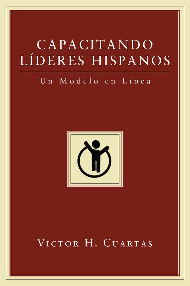 Capacitando Líderes Hispanos by Daniel R. Sanchez, Victor Hugo Cuartas