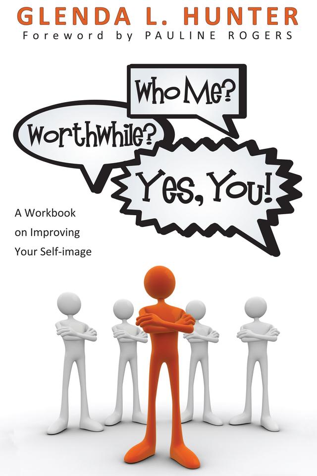 Who Me? Worthwhile? Yes, You! by Glenda L. Hunter, Pauline Rogers
