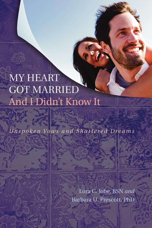 My Heart Got Married And I Didn't Know It by Barbara U. Prescott, Lora C. Jobe