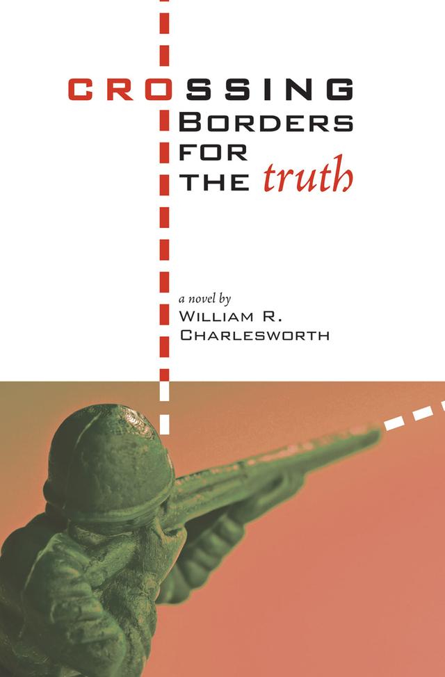 Crossing Borders for the Truth by William R. Charlesworth