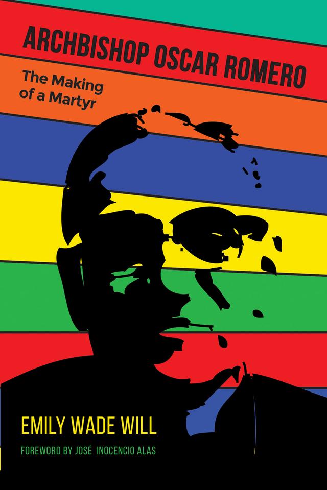 Archbishop Oscar Romero by Emily Wade Will, Jose Inocencio Alas