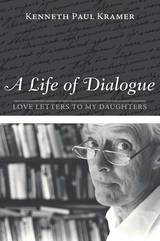 A Life of Dialogue by Kenneth Paul Kramer