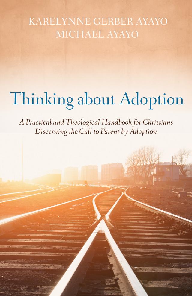 Thinking about Adoption by Karelynne Gerber Ayayo, Michael Ayayo