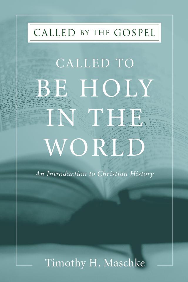 Called to be Holy in the World by Timothy H. Maschke