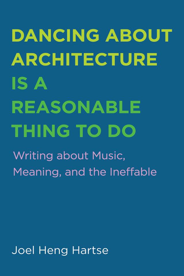 Dancing about Architecture is a Reasonable Thing to Do by Joel Heng Hartse