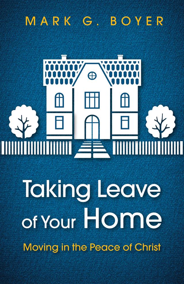 Taking Leave of Your Home by Mark G. Boyer