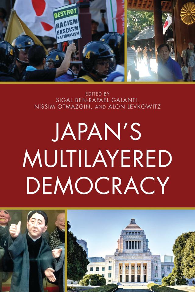 Japan's Multilayered Democracy by Alon Levkowitz, Ayala Klemperer-Markman, Ben-Ami Shillony, Eyal Ben-Ari, J.A.A. Stockwin, Kiichi Tachibana, Kurt Radtke, Lionel Babicz, Michal Daliot-Bul, Nissim Otmazgin, Ofer Feldman, Sigal Ben-Rafael Galanti, Wered Ben-Sade