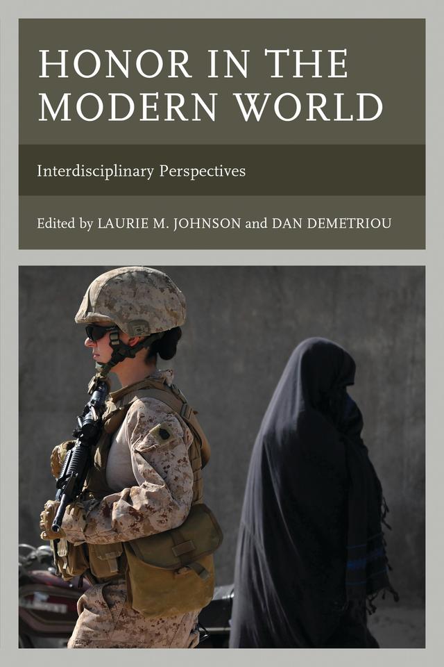 Honor in the Modern World by Ajume H. Wingo, Amitai Etzioni, Andrea Mansker, Anthony Cunningham, Dan Demetriou, Joe Thomas, Joe Vandello, Laurie M. Johnson, Mark Griffith, Paul Robinson, Richard Ned Lebow, Ryan Rhodes, Shannon E. French, Sharon R. Krause, Steven Forde, Steven Skultety, Vanessa Hettinger