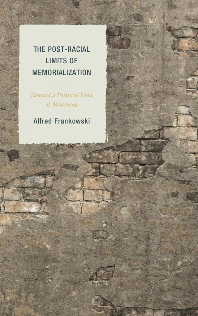 The Post-Racial Limits of Memorialization by 