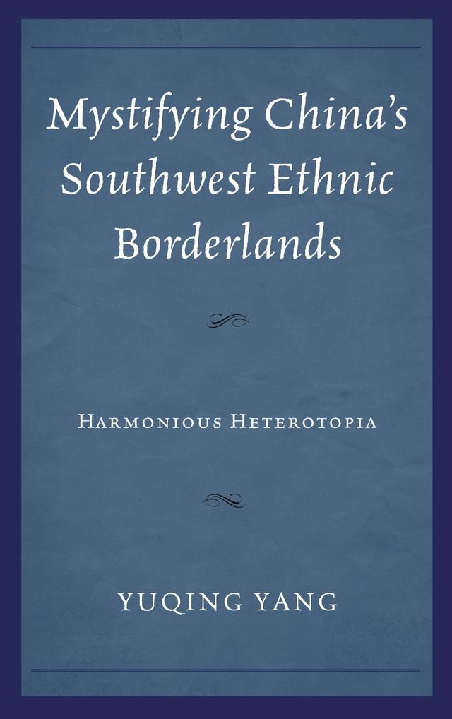 Mystifying China's Southwest Ethnic Borderlands by 