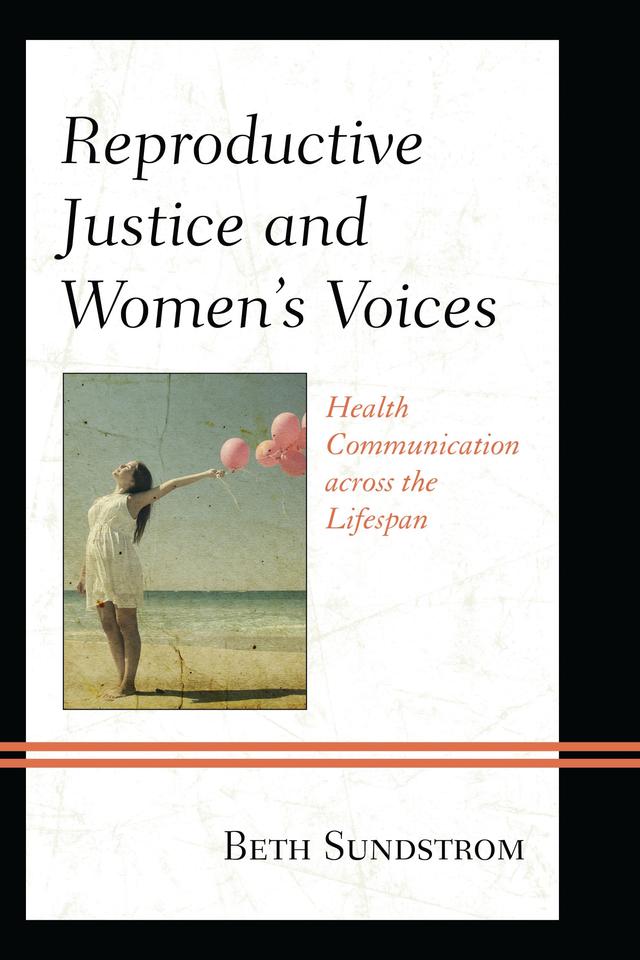 Reproductive Justice and Women’s Voices by Beth L. Sundstrom