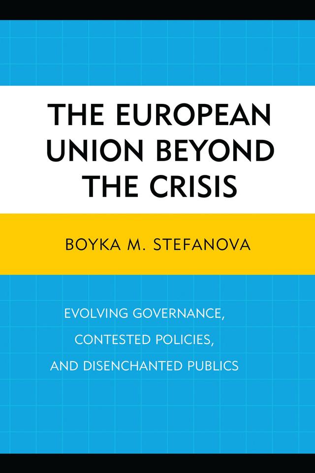 The European Union beyond the Crisis by Alexandra Hennessy, Ashley A.C. Hess, Borbála Göncz, Boyka M Stefanova, Carissa T. Block, Chris Hasselmann, Cristina Ares Castro-Conde, Evelyn Bytzek, Fabio Serricchio, Giorgos Bithymitris, Hilary Appel, Jennifer Boyle, Jenny Preunkert, Leif Johan Eliasson, Miguel Glatzer, Robert I. Csehi, Simona Guerra, Zinovia Lialiouti