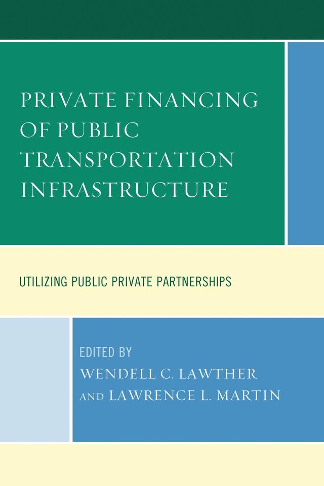 Private Financing of Public Transportation Infrastructure by Lawrence L. Martin, Wendell C. Lawther