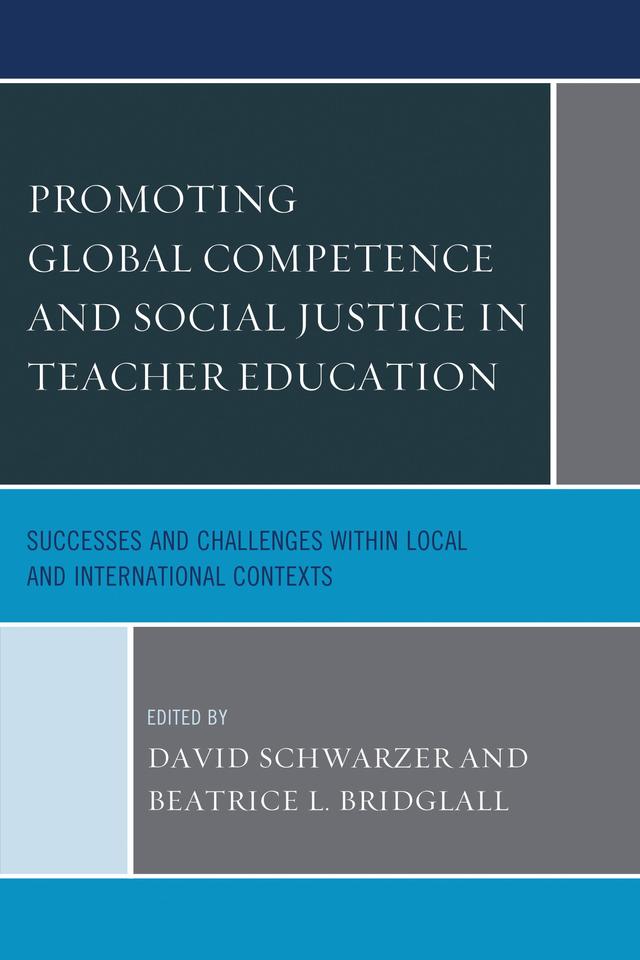 Promoting Global Competence and Social Justice in Teacher Education by Alan S. Marcus, Alexandra Brown, Alison Price-Rom, Beatrice L. Bridglall, Burcu Ates, David M. Moss, David Schwarzer, Efrat Harel, Eleanor Vernon Wilson, Francesca Caena, Hilary Wilder, Jacalyn Giacalone Willis, Katrina Macht, Leigh Martin, Marialuisa Di Stefano, Marya Burke, Mary Petrón, Matthew Knoester, Perien Joniell Boer, Sarah Thomas, Steven Camicia, Tina Waldman, Wangari Gichiru