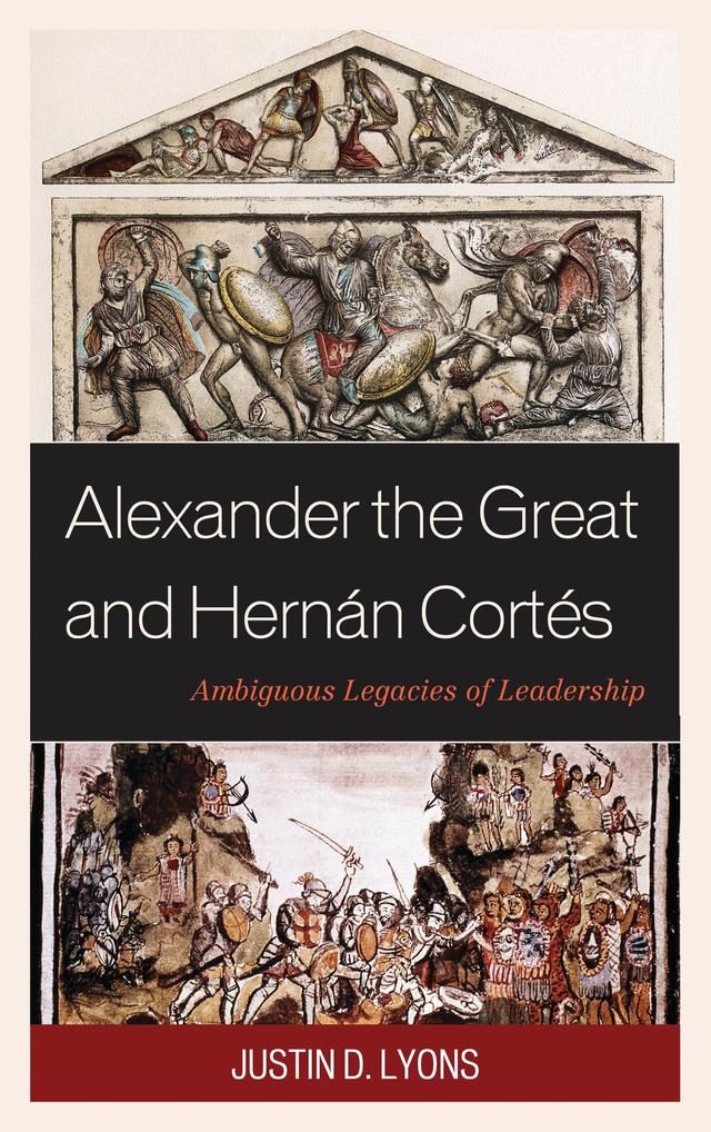 Alexander the Great and Hernán Cortés by Justin D. Lyons