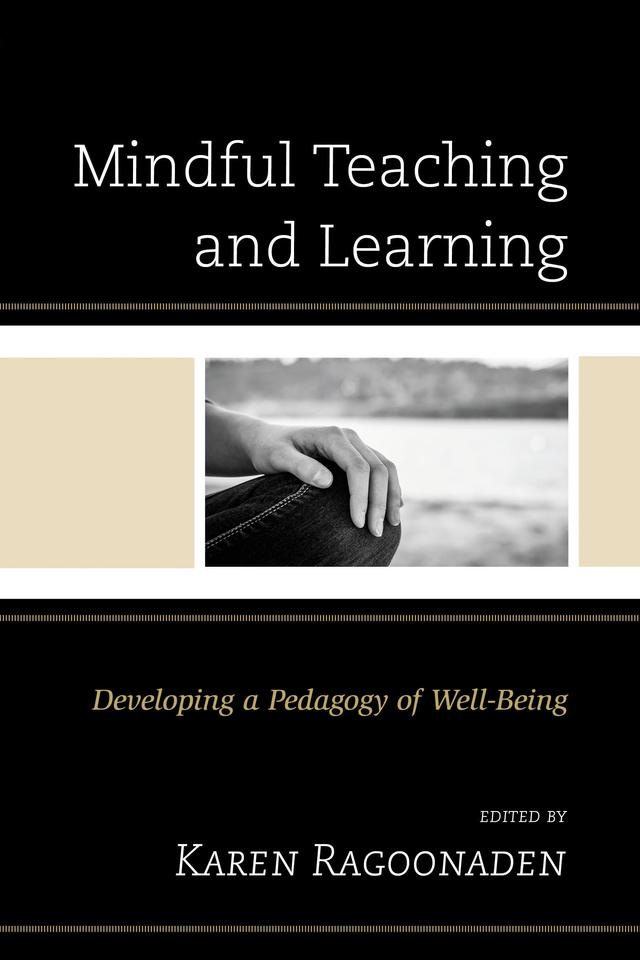 Mindful Teaching and Learning by Elizabeth Mackenzie, Geoffrey Soloway, Jennifer Kelly, Karen Ragoonaden, Kathryn Byrnes, Kelly Hanson, Margaret Macintyre Latta, Sabre Cherkowski, Tom Bassarear