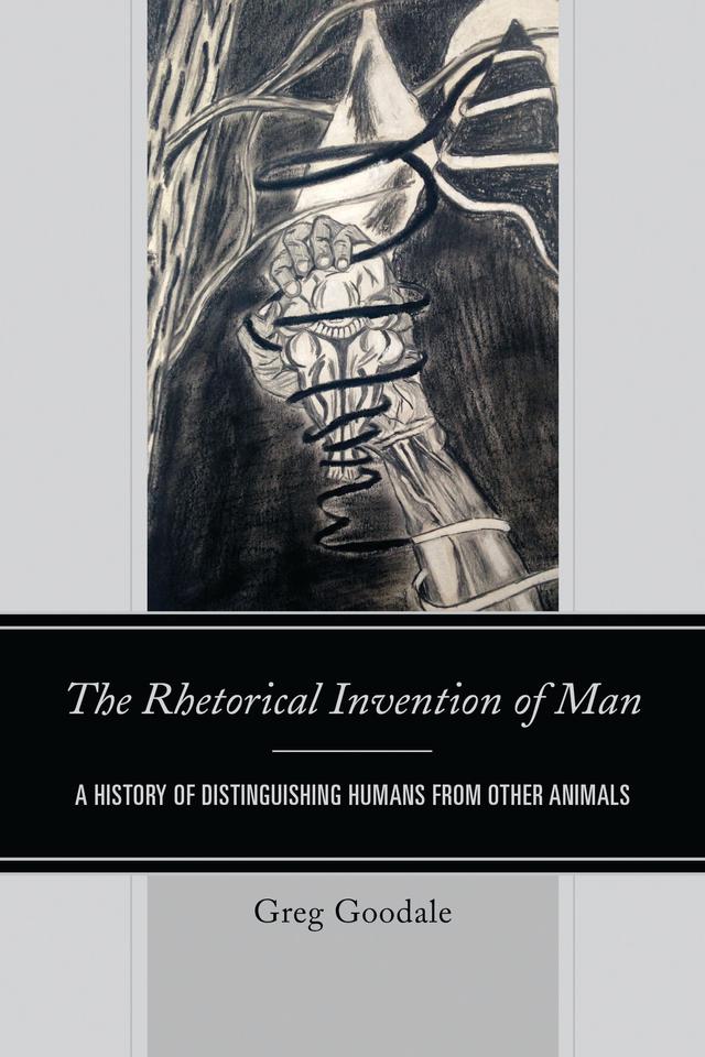 The Rhetorical Invention of Man by Greg Goodale