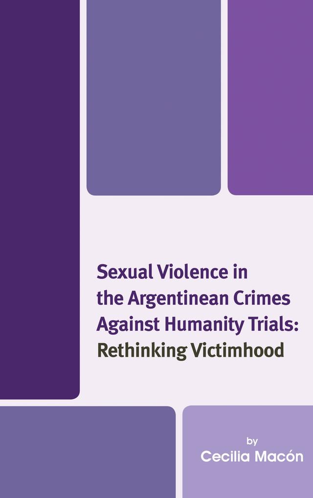 Sexual Violence in the Argentinean Crimes against Humanity Trials by Cecilia Macón